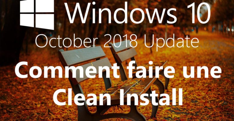 Windows 10 1809 : Réinstallation complète de Windows // Clean Install – Tech2Tech  News 