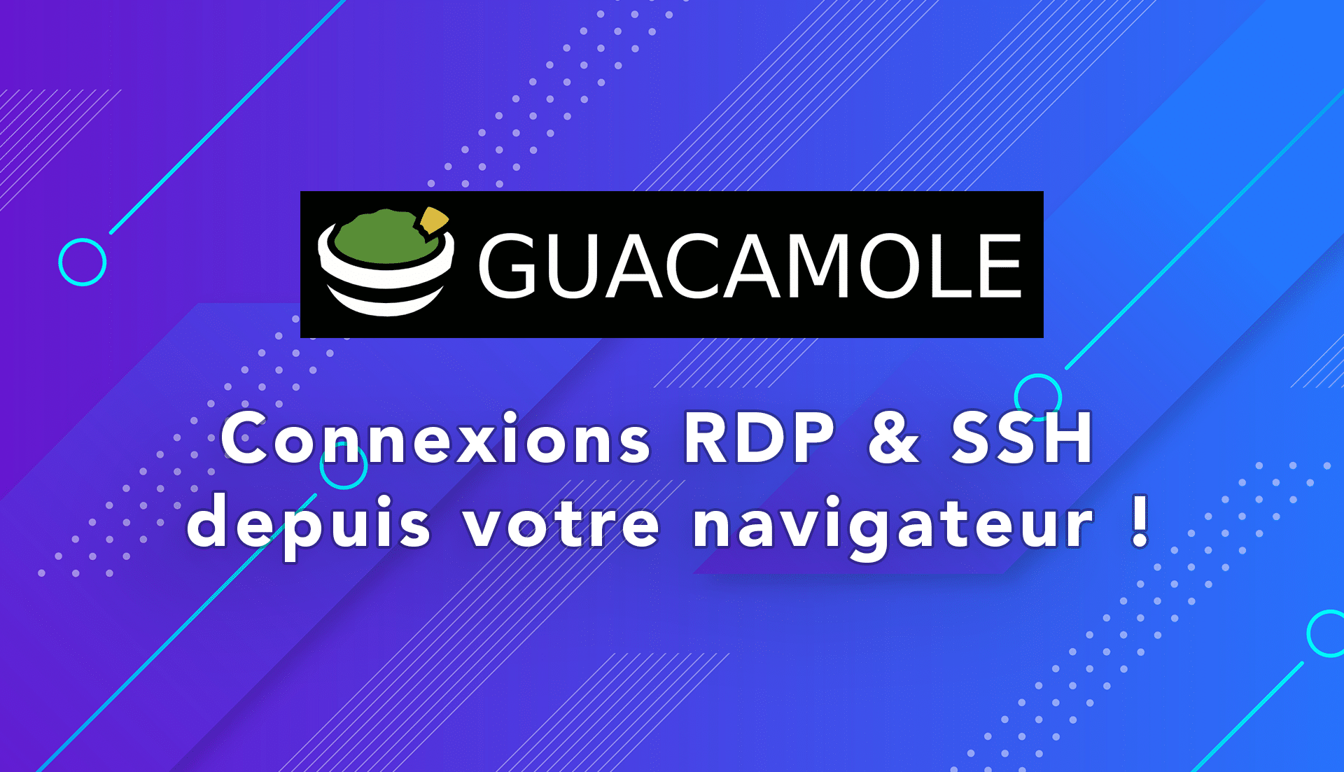 Apache Guacamole Passerelle RDP, SSH, VNC, Tech2Tech News